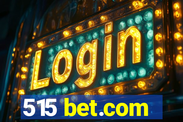 515 bet.com